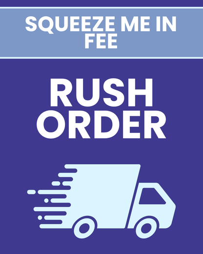 Squeeze Me In! (within 15 days)